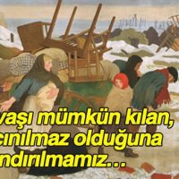 Savaşı mümkün kılan, kaçınılmaz olduğuna inandırılmamız…